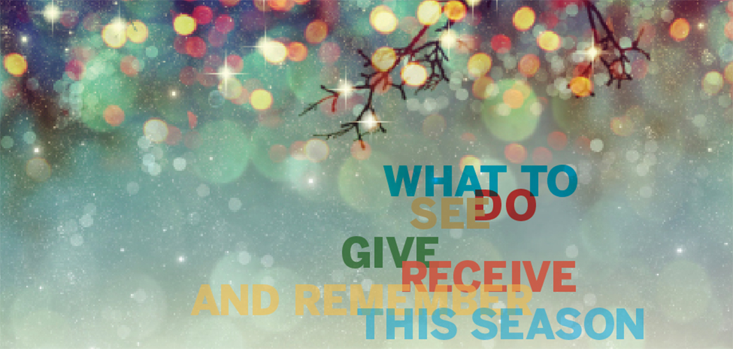 What to do, see, receive and remember this season